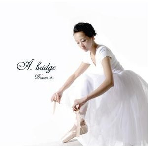 A.Bridge – Dream It…