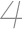 4