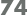 74