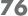 76