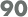 90